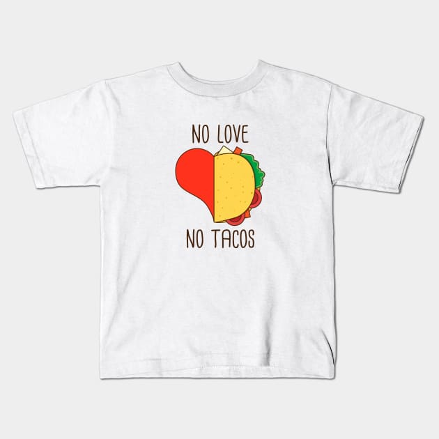 No love no tacos funny tacos lover gift Kids T-Shirt by Mr_tee